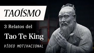 3 RELATOS TAOÍSTAS del Tao Te King (Filosofía Motivacional del TAOÍSMO de Lao Tse para el Día a Día)