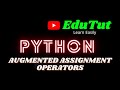 Augmented Assignment Operators | Python Programming Language | EduTut | Learn Easily in Tamil