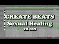 How to Create Beats -  Sexual Healing - Marvin Gaye (808 sounds)