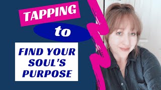 EFT/Tapping: When You Don't Know What To Do With Your Life & Finding Your Soul’s Purpose