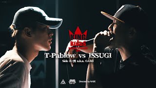 T-Pablow vs ISSUGI ＋「KOK Side B」vol.4：KING OF KINGS 2016