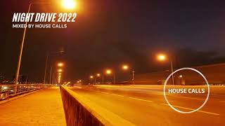 House Calls Night Drive 2022 Mix | Melodic House, Techno, Progressive House
