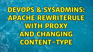 DevOps & SysAdmins: Apache RewriteRule with Proxy and Changing Content-Type
