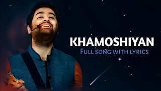 Arijit Singh: Khamoshiyan (Lyrics) | Jeet Ganguli, Rashmi Singh | Ali Fazal, Sapna Pabbi, Gurmeet