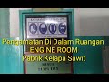 Beginilah Keadaan Di Dalam Engine Room Pabrik Kelapa Sawit