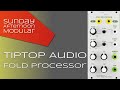 TipTop Audio Fold Processor Introduction