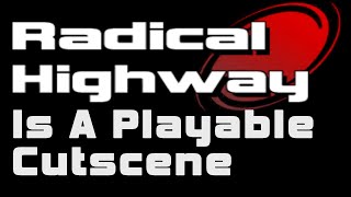 Radical Highway is a Playable Cutscene