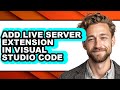 How to Add Live Server Extension in Visual Studio Code (full Guide)