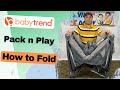 Baby Trend Pack and Play how to fold (How to fold Baby Trend Nursery Center) [Baby Trend Playard]