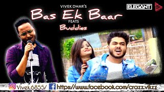 Bas Ek Baar feats Buddies| Future Bass Version| Vivek Dhar|Soham Naik