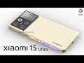 Xiaomi 15 Ultra Camera, Price, First Look, Release Date, Trailer, Features, Specs, Launch Date