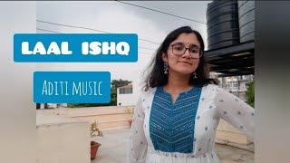 Laal Ishq | Arijit Singh | cover by Aditi Music