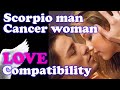 Scorpio MAN and Cancer WOMAN | Love Compatibility, Best Match, Perfect Life Partner, friend