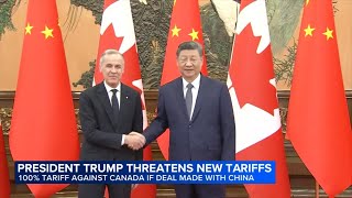 Trump threatens Canada with 100% tariff over its China trade deal, escalates feud with Carney