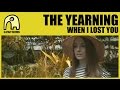 THE YEARNING - When I Lost You [Official]