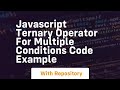 Javascript ternary operator for multiple conditions code example