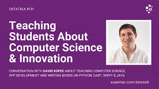 Teaching College Students About Computer Science & Innovation w/ David Kopec (Episode 131) #DataTalk
