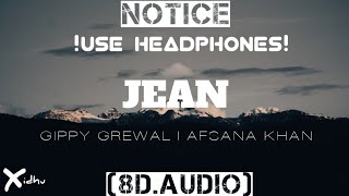Jean [8D AUDIO] Gippy Grewal | Afsana Khan | New Punjabi Songs 2021 | Latest Punjabi Songs 2021