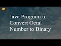 Java Program to Convert Octal number to Binary number