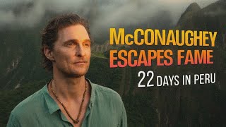 Matthew McConaughey’s Hidden Chapter | The Peru Trip That Changed Everything | info Hollywood