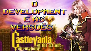 O Desenvolvimento e as Versões de Castlevania Symphony Of The Night !