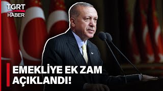 #CANLI | Emekliye Ek Zam Ne Kadar Olacak? Cumhurbaşkanı Erdoğan Açıklıyor - TGRT Haber