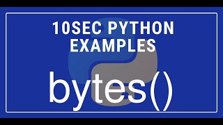10sec Python Examples bytes() Built in Function by Code Recipe