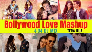 Bollywood Love Mashup 4.04 DJ Mix| Dj Prasido | Love Songs |Romantic | Silent |Tera Hua |Loveyatri