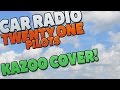 Car Radio : Remastered: Kazoo Cover : Twenty One Pilots