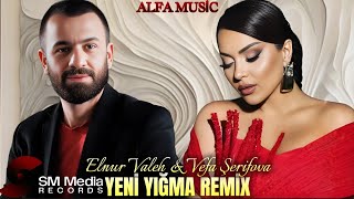 Vefa Şerifova ft Elnur Valeh - Ən Yeni Yığma Remix Mahnılar 2025 ( Remix Dj Aqil )