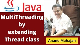MultiThreading By Extending Thread class - By Anand Mahajan, Mahajan Computers, Kurukshetra