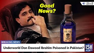 Underworld Don Dawood Ibrahim Poisoned in Pakistan? | ISH News