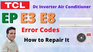 Tcl Dc Inverter Ac EP E8 E3 Error Codes | Tcl Air Conditioner Error Codes | Forever Tech