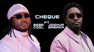 Bebe Cool - Cheque (Lyrics) ft Joshua Baraka
