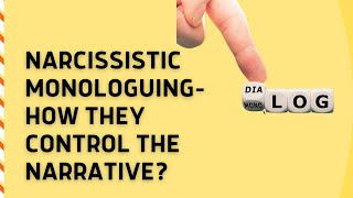 How Do Narcissists Control The Narrative Using Narcissistic Monologuing?