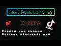 remix lampung C.I.N.T.A ~ Story Remix Lampung