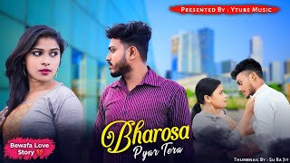 Bharosa Pyar Tera | Bewafa Love Story | Sad Song 2021 | Sahir Ali Bagga | YTube Music