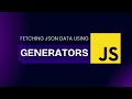 Generators in Advanced JavaScript with a real-world example | Fetching data using generators #js