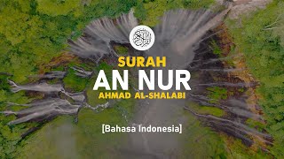 Surah An Nur - Ahmad Al-Shalabi [ 024 ] I Bacaan Quran Merdu