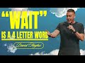 David Hughes - “Wait” Is a 4 Letter Word