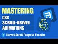 Mastering CSS Scroll-driven Animations #4 - Named Scroll Progress Timeline
