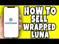 How to Sell Wrapped Luna on Coinbase (2023)