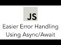 Easier Error Handling Using async await in JavaScript