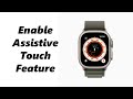 How To Turn ON Assistive Touch On Apple Watch 8 / Ultra / 7 / 6 / 5