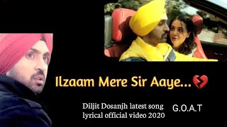 Pyar illzam mere sirr Aaye Diljit Dosanjh latest song with official HD lyrical song Video| G.O.A.T.