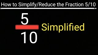 5/10 Simplified||How to Simplify/Reduce the Fraction 5/10 to its Lowest Terms