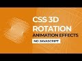 CSS 3D Rotation Animation Effects