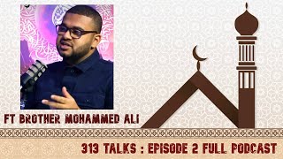 THE 313 TALKS : EPISODE 2 FULL PODCAST (FT BROTHER MOHAMMED ALI)