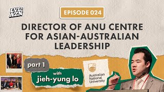 Director of the Centre for Asian Australian Leadership at ANU (Part 1) ft. Jieh-Yung Lo | Ep. 24