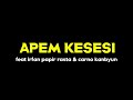 Apem Kesesi - Papir Rasta feat Faizzal jack & SKO